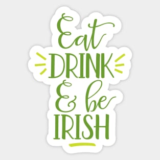 Eat Drink and Be Irish Sticker